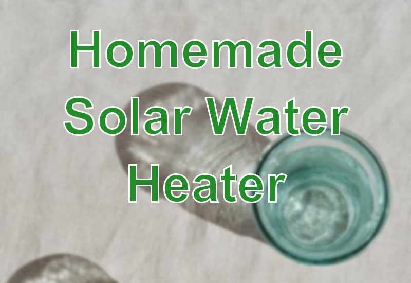 Homemade Solar Water Heater - Ecocosas