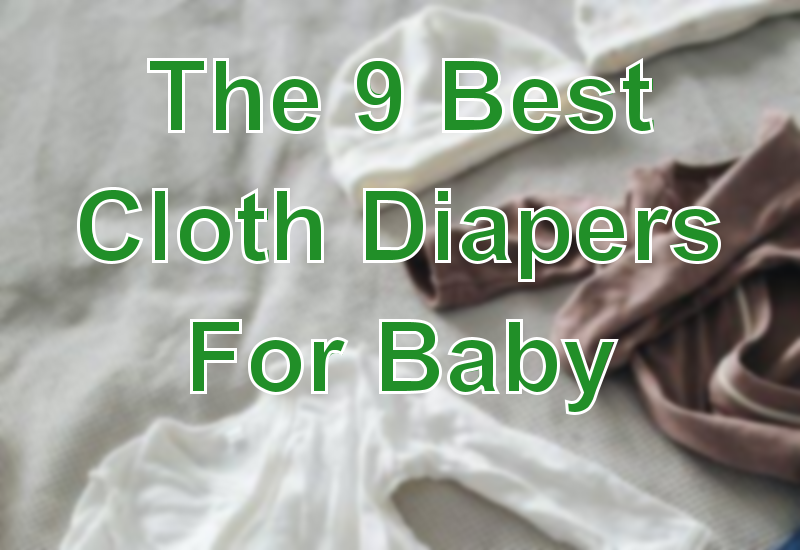 The 9 Best Cloth Diapers For Baby - Ten Minutes