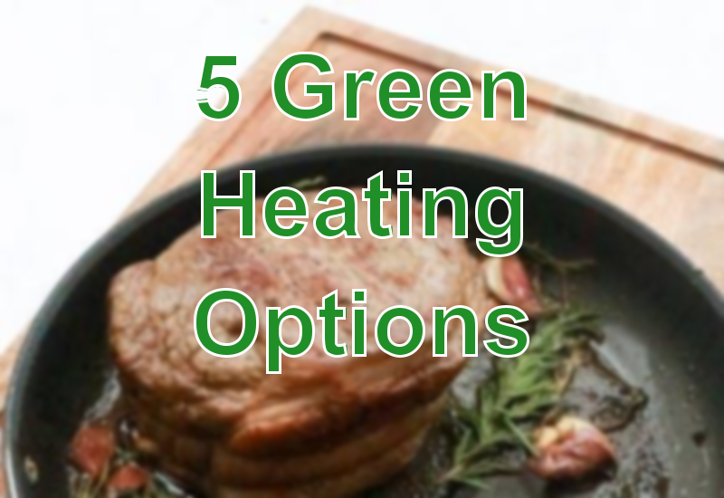 5 Green Heating Options