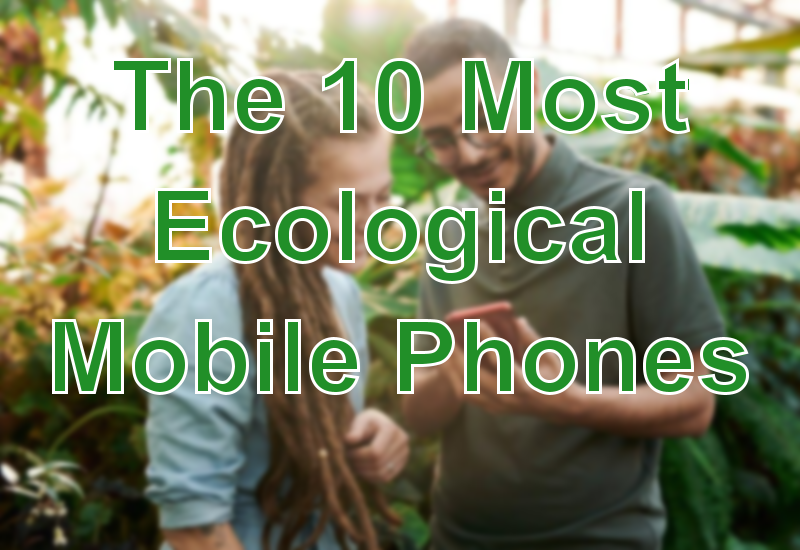 The 10 Most Ecological Mobile Phones - Tecmoviles.com