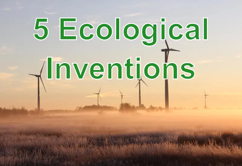 5 Ecological Inventions