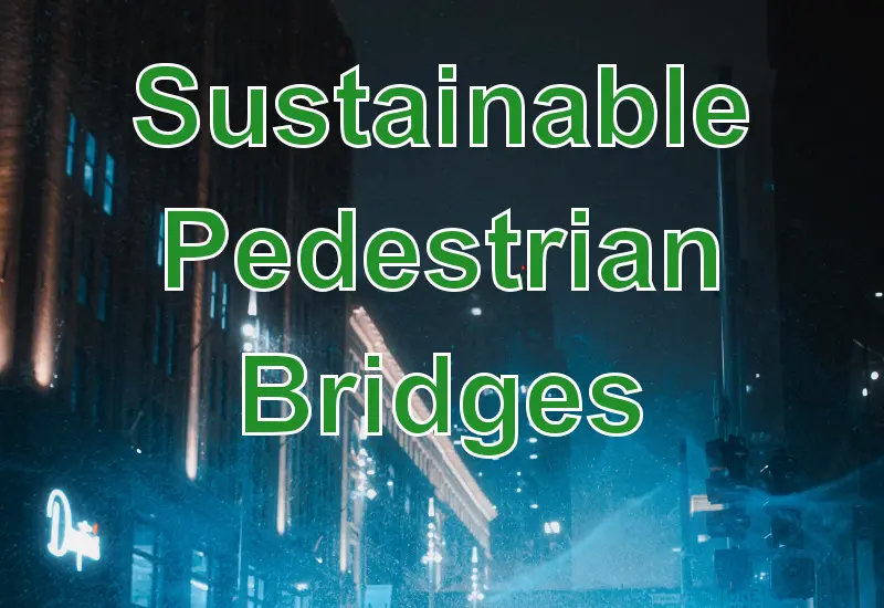 Sustainable Pedestrian Bridges