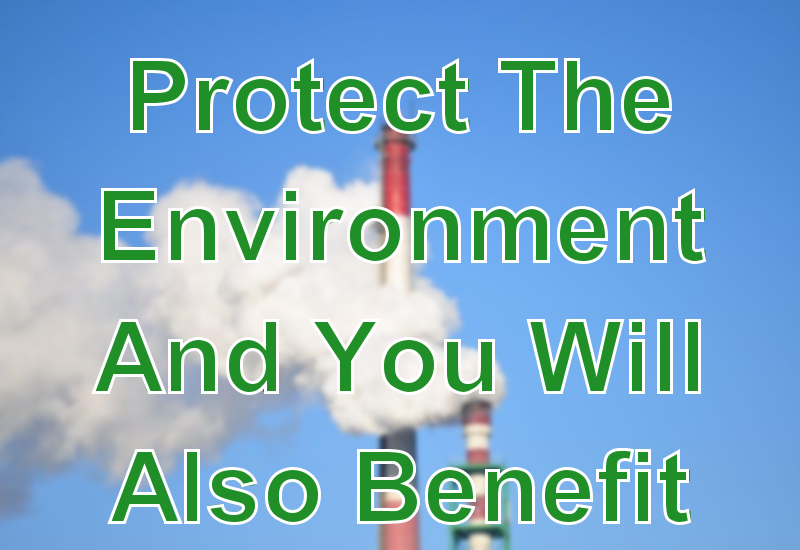 Protect The Environment And You Will Also Benefit Your Company
